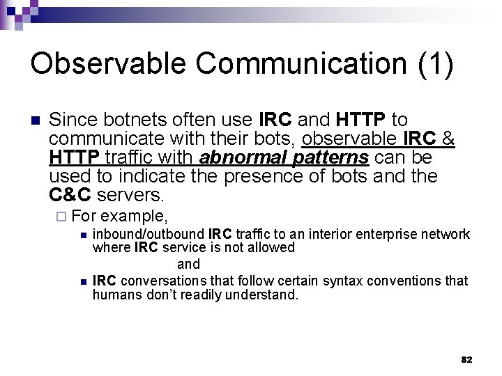 Observable Communication (1) n Since botnets often use IRC and HTTP to communicate with