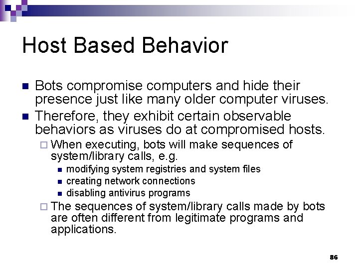 Host Based Behavior n n Bots compromise computers and hide their presence just like