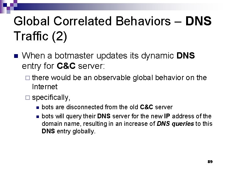 Global Correlated Behaviors – DNS Traffic (2) n When a botmaster updates its dynamic