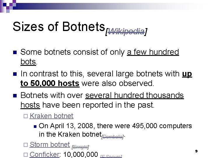 Sizes of Botnets[Wikipedia] n n n Some botnets consist of only a few hundred