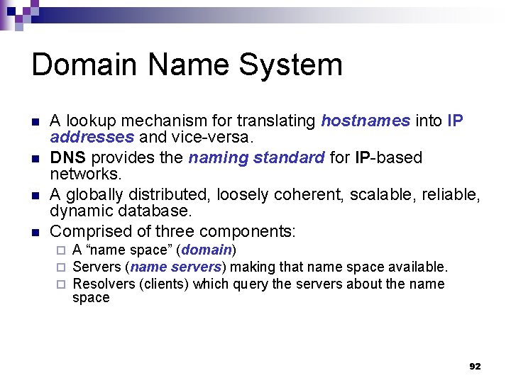 Domain Name System n n A lookup mechanism for translating hostnames into IP addresses