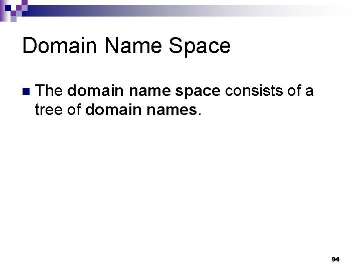 Domain Name Space n The domain name space consists of a tree of domain