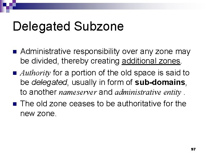 Delegated Subzone n n n Administrative responsibility over any zone may be divided, thereby