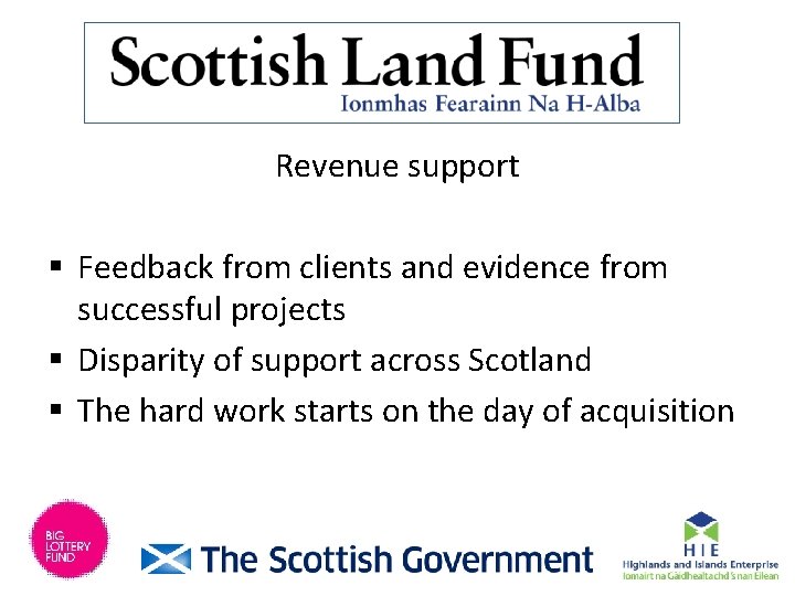 Revenue support § Feedback from clients and evidence from successful projects § Disparity of