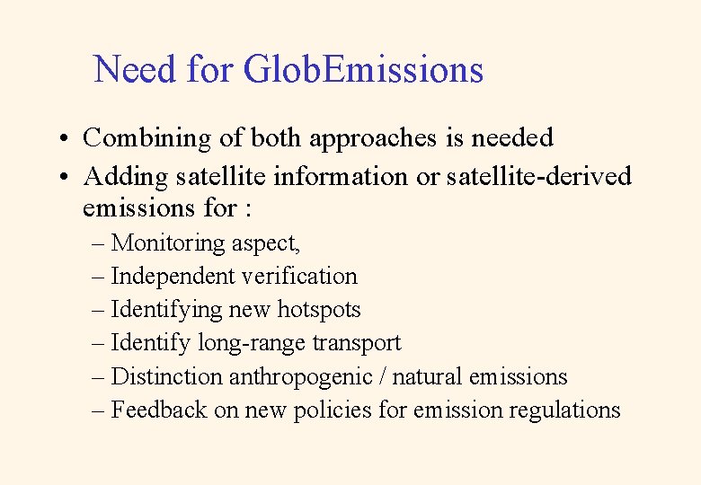Need for Glob. Emissions • Combining of both approaches is needed • Adding satellite