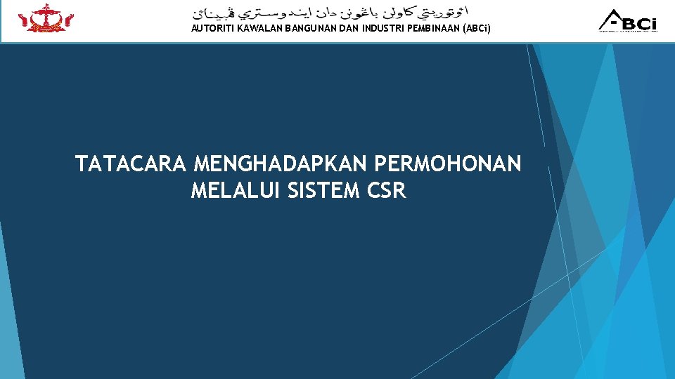 AUTORITI KAWALAN BANGUNAN DAN INDUSTRI PEMBINAAN (ABCi) TATACARA MENGHADAPKAN PERMOHONAN MELALUI SISTEM CSR 