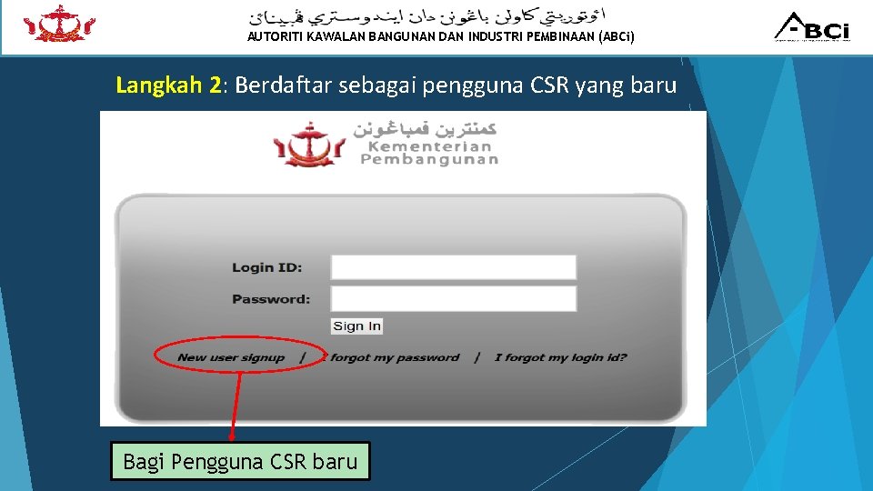 AUTORITI KAWALAN BANGUNAN DAN INDUSTRI PEMBINAAN (ABCi) Langkah 2: Berdaftar sebagai pengguna CSR yang