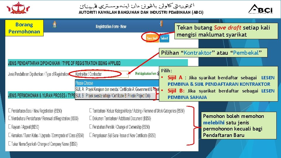 AUTORITI KAWALAN BANGUNAN DAN INDUSTRI PEMBINAAN (ABCi) Borang Permohonan Tekan butang Save draft setiap