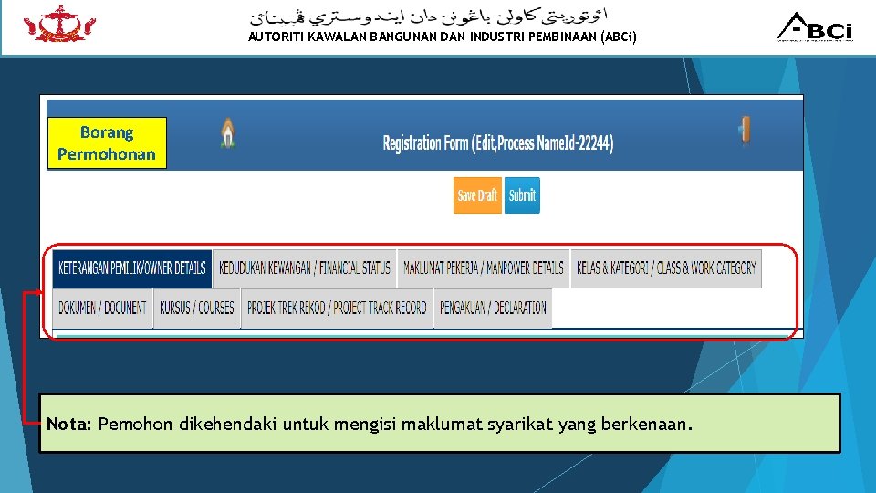 AUTORITI KAWALAN BANGUNAN DAN INDUSTRI PEMBINAAN (ABCi) Borang Permohonan Nota: Pemohon dikehendaki untuk mengisi