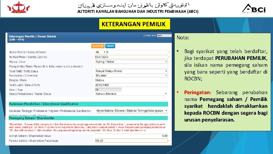 AUTORITI KAWALAN BANGUNAN DAN INDUSTRI PEMBINAAN (ABCi) KETERANGAN PEMILIK Nota: • Bagi syarikat yang