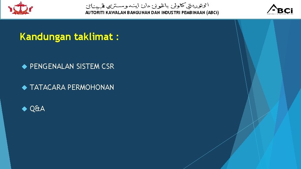 AUTORITI KAWALAN BANGUNAN DAN INDUSTRI PEMBINAAN (ABCi) Kandungan taklimat : PENGENALAN SISTEM CSR TATACARA