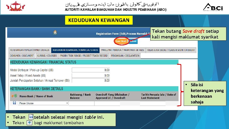 AUTORITI KAWALAN BANGUNAN DAN INDUSTRI PEMBINAAN (ABCi) KEDUDUKAN KEWANGAN Tekan butang Save draft setiap