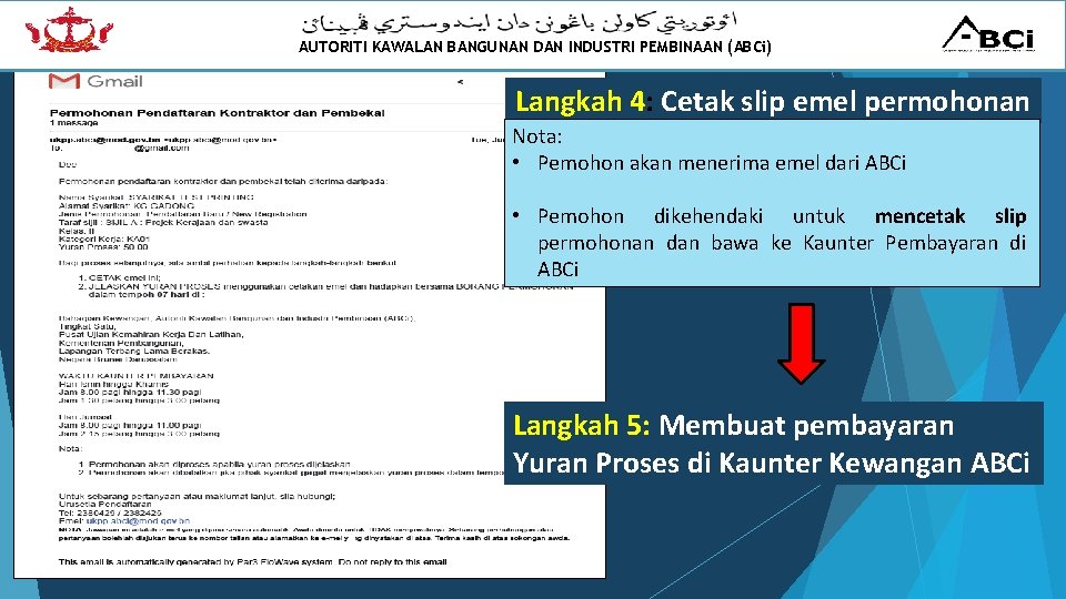 AUTORITI KAWALAN BANGUNAN DAN INDUSTRI PEMBINAAN (ABCi) Langkah 4: Cetak slip emel permohonan Nota: