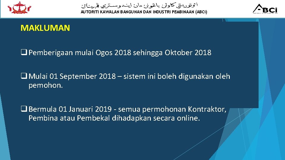 AUTORITI KAWALAN BANGUNAN DAN INDUSTRI PEMBINAAN (ABCi) MAKLUMAN q Pemberigaan mulai Ogos 2018 sehingga