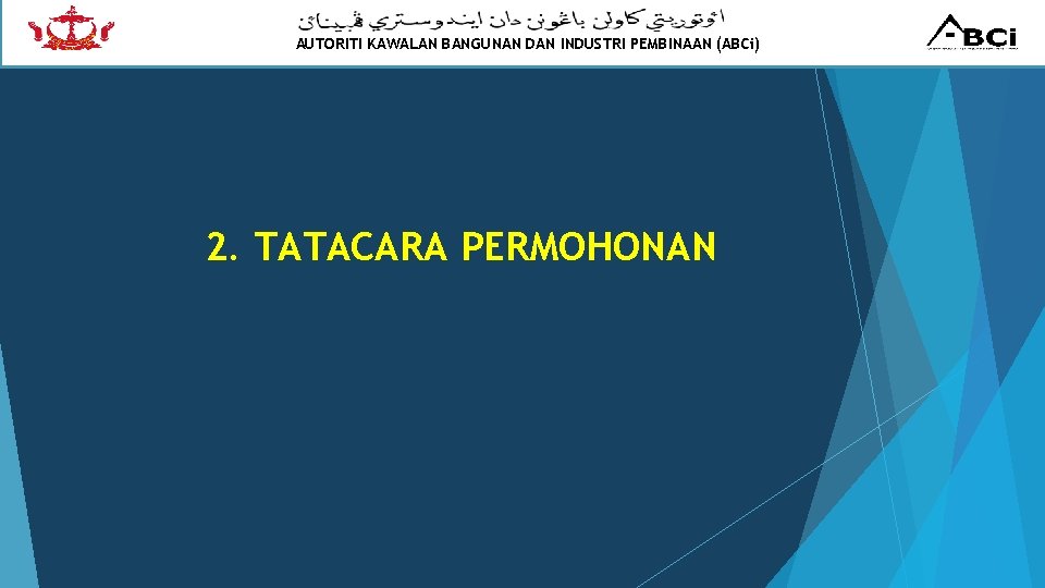 AUTORITI KAWALAN BANGUNAN DAN INDUSTRI PEMBINAAN (ABCi) 2. TATACARA PERMOHONAN 