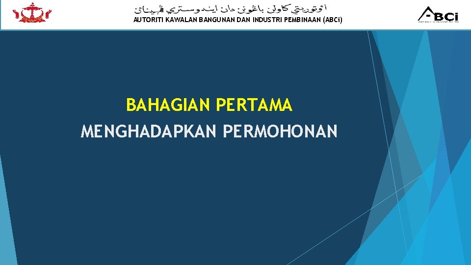 AUTORITI KAWALAN BANGUNAN DAN INDUSTRI PEMBINAAN (ABCi) BAHAGIAN PERTAMA MENGHADAPKAN PERMOHONAN 