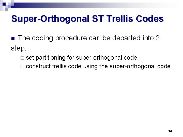 Super-Orthogonal ST Trellis Codes The coding procedure can be departed into 2 step: n