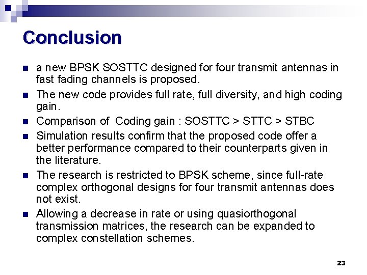 Conclusion n n n a new BPSK SOSTTC designed for four transmit antennas in