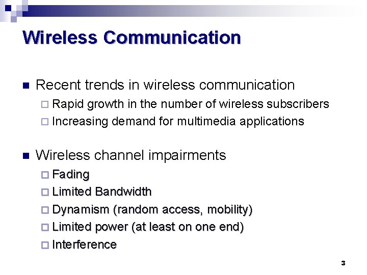 Wireless Communication n Recent trends in wireless communication ¨ Rapid growth in the number