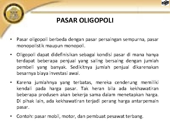 PASAR OLIGOPOLI • Pasar oligopoli berbeda dengan pasar persaingan sempurna, pasar monopolistik maupun monopoli.