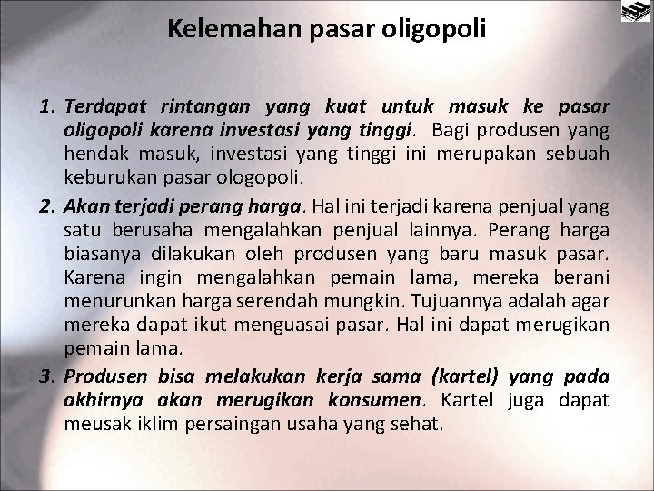 Kelemahan pasar oligopoli 1. Terdapat rintangan yang kuat untuk masuk ke pasar oligopoli karena