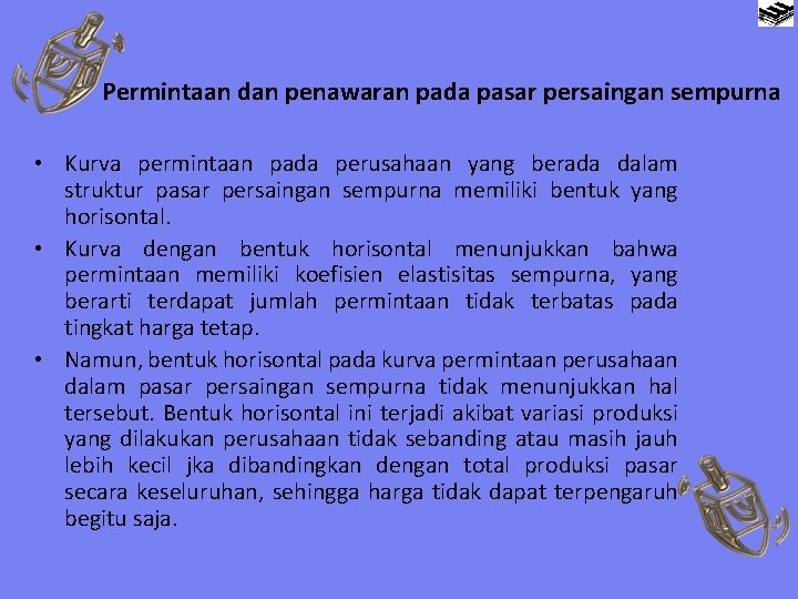 Permintaan dan penawaran pada pasar persaingan sempurna • Kurva permintaan pada perusahaan yang berada