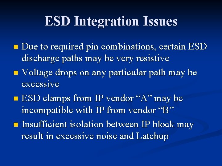 ESD Integration Issues Due to required pin combinations, certain ESD discharge paths may be