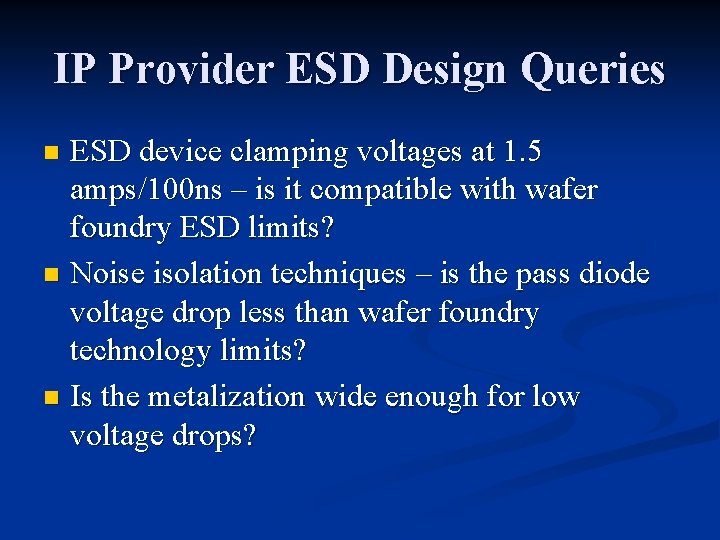 IP Provider ESD Design Queries ESD device clamping voltages at 1. 5 amps/100 ns