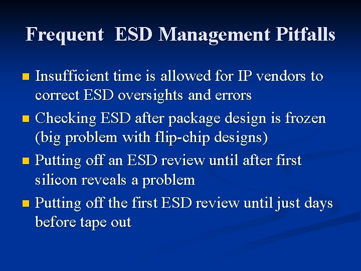 Frequent ESD Management Pitfalls Insufficient time is allowed for IP vendors to correct ESD