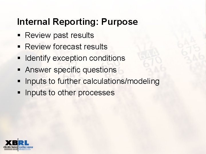 Internal Reporting: Purpose § § § Review past results Review forecast results Identify exception