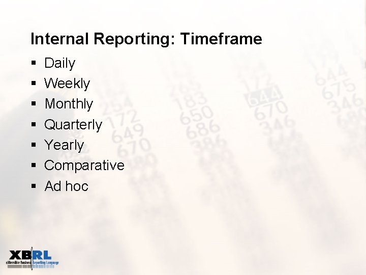 Internal Reporting: Timeframe § § § § Daily Weekly Monthly Quarterly Yearly Comparative Ad