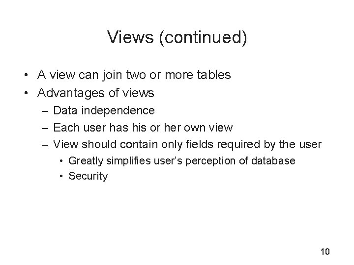 Views (continued) • A view can join two or more tables • Advantages of