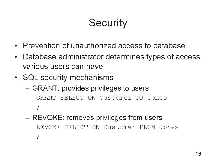 Security • Prevention of unauthorized access to database • Database administrator determines types of