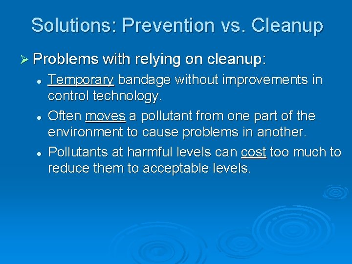 Solutions: Prevention vs. Cleanup Ø Problems with relying on cleanup: l l l Temporary