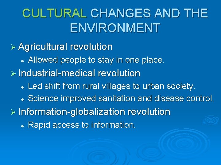CULTURAL CHANGES AND THE ENVIRONMENT Ø Agricultural revolution l Allowed people to stay in