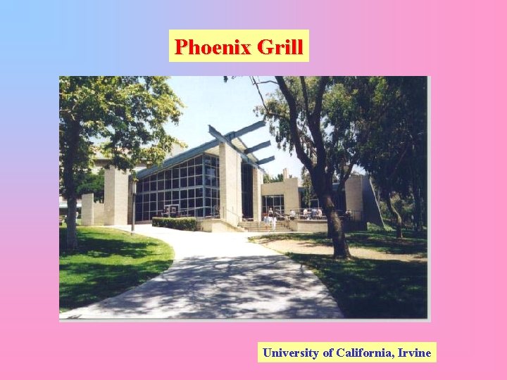 Phoenix Grill University of California, Irvine 