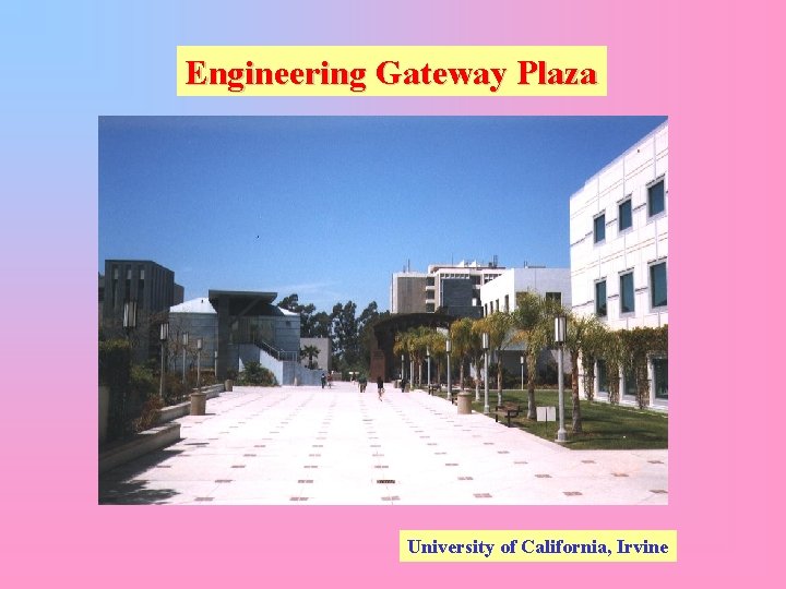 Engineering Gateway Plaza University of California, Irvine 