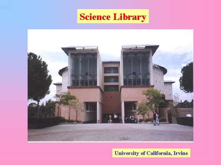 Science Library University of California, Irvine 