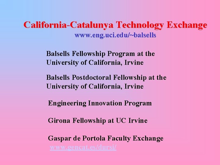 California-Catalunya Technology Exchange www. eng. uci. edu/~balsells Balsells Fellowship Program at the University of