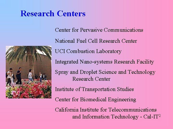 Research Centers Center for Pervasive Communications National Fuel Cell Research Center UCI Combustion Laboratory