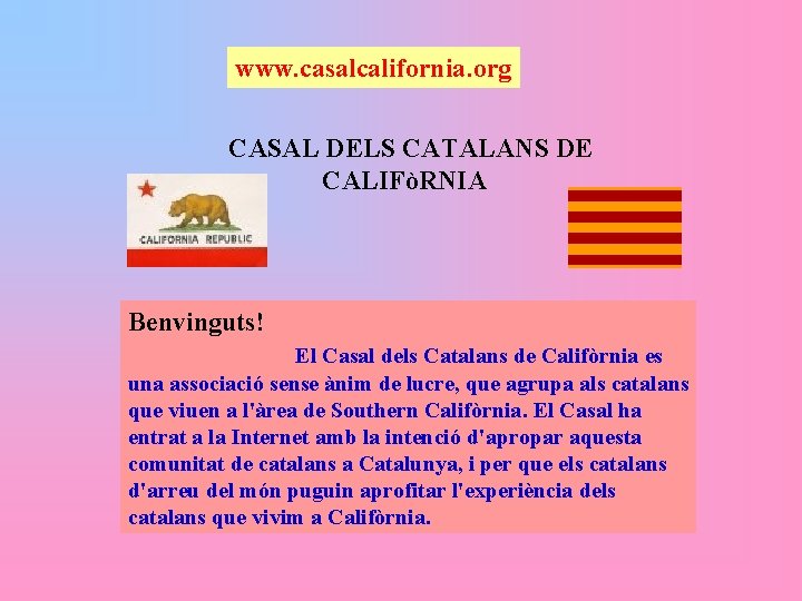 www. casalcalifornia. org CASAL DELS CATALANS DE CALIFòRNIA Benvinguts! El Casal dels Catalans de