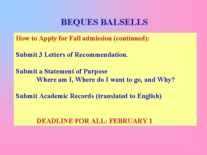 BEQUES BALSELLS How to Apply for Fall admission (continued): Submit 3 Letters of Recommendation.