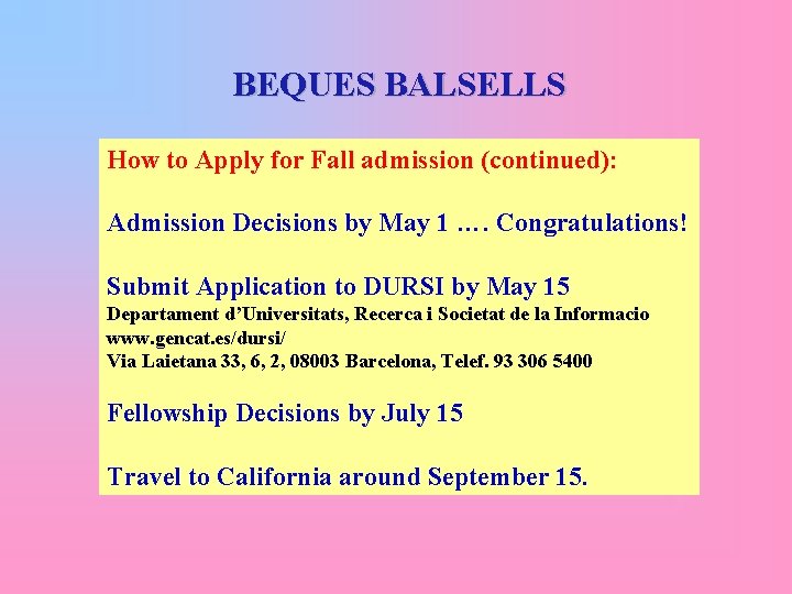 BEQUES BALSELLS How to Apply for Fall admission (continued): Admission Decisions by May 1
