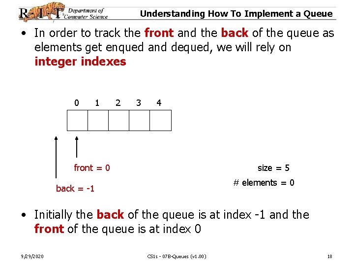 Understanding How To Implement a Queue • In order to track the front and