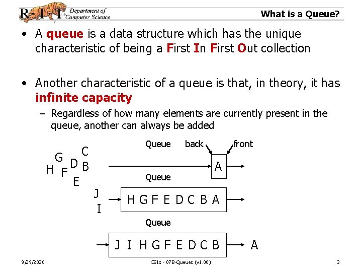 What is a Queue? • A queue is a data structure which has the