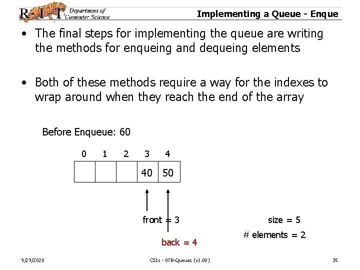 Implementing a Queue - Enque • The final steps for implementing the queue are