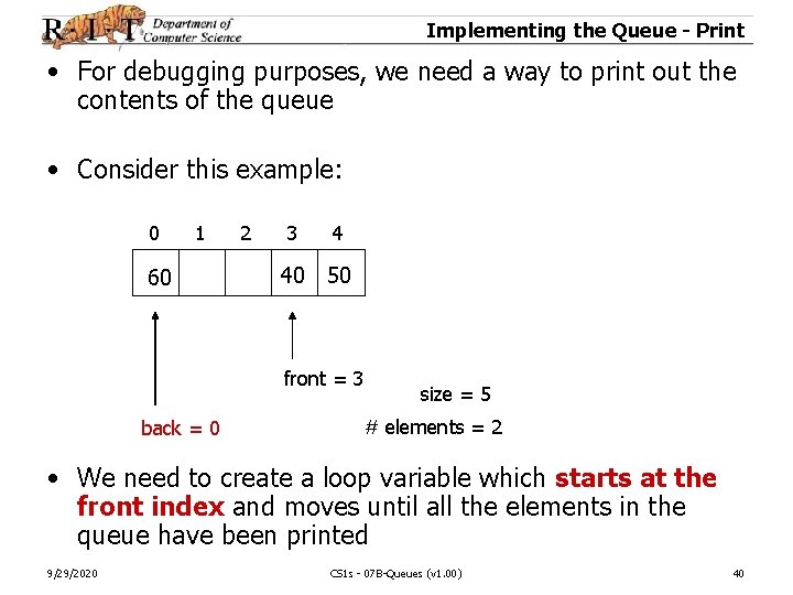 Implementing the Queue - Print • For debugging purposes, we need a way to