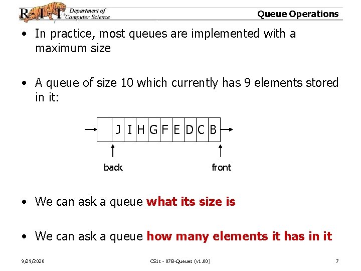 Queue Operations • In practice, most queues are implemented with a maximum size •