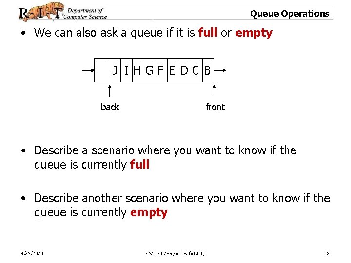 Queue Operations • We can also ask a queue if it is full or