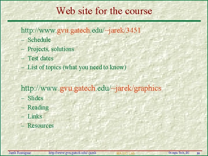 Web site for the course http: //www. gvu. gatech. edu/~jarek/3451 – – Schedule Projects,